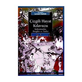 ÇİZGİLİ HAYAT KILAVUZU KAHRAMANLAR, DERGILER VE TÜRLER - LEVENT CANTEK