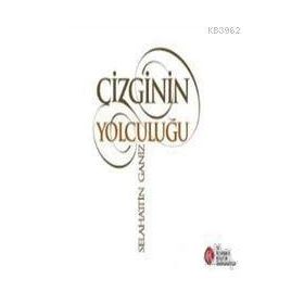 ÇİZGİNİN YOLCULUĞU - SELAHATTIN GANIZ