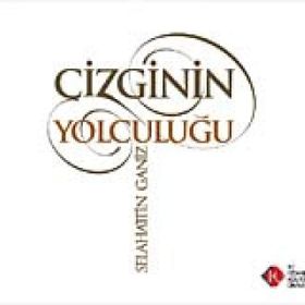 ÇİZGİNİN YOLCULUĞU - SELAHATTIN GANIZ