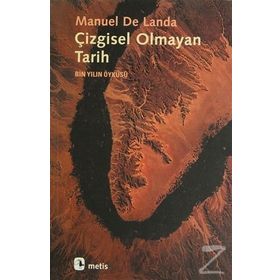 ÇİZGİSEL OLMAYAN TARIH BIN YILIN ÖYKÜSÜ - MANUEL DE LANDA