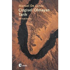 ÇİZGİSEL OLMAYAN TARIH BIN YILIN ÖYKÜSÜ - MANUEL DE LANDA