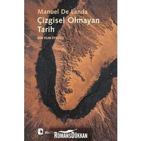 ÇİZGİSEL OLMAYAN TARIH BIN YILIN ÖYKÜSÜ - MANUEL DE LANDA