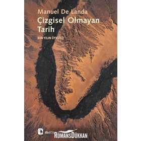 ÇİZGİSEL OLMAYAN TARIH BIN YILIN ÖYKÜSÜ - MANUEL DE LANDA