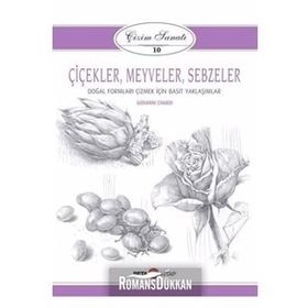 Çizim Sanatı 10 - Çiçekler, Meyveler ve Sebzeler - Giovanni Civardi