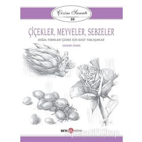 Çizim Sanatı 10 - Çiçekler, Meyveler ve Sebzeler - Giovanni Civardi