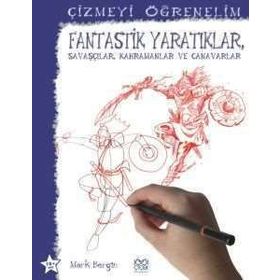ÇIZMEYI ÖĞRENELIM - FANTASTIK YARATIKLAR, SAVAŞÇILAR, KAHRAMANLAR VE CANAVARLAR - GENEL