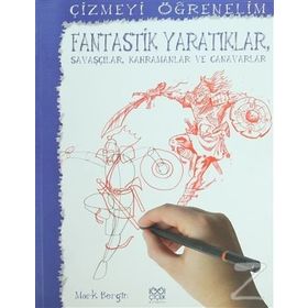 ÇIZMEYI ÖĞRENELIM - FANTASTIK YARATIKLAR, SAVAŞÇILAR, KAHRAMANLAR VE CANAVARLAR - GENEL
