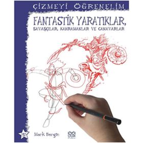 ÇIZMEYI ÖĞRENELIM - FANTASTIK YARATIKLAR, SAVAŞÇILAR, KAHRAMANLAR VE CANAVARLAR - GENEL