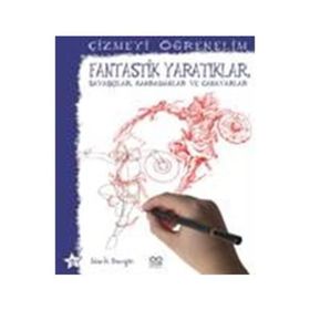 ÇIZMEYI ÖĞRENELIM - FANTASTIK YARATIKLAR, SAVAŞÇILAR, KAHRAMANLAR VE CANAVARLAR - GENEL