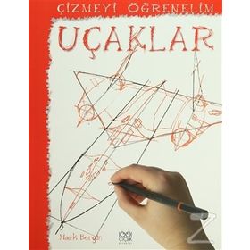 Çizmeyi Öğrenelim – Uçaklar - Mark Bergin