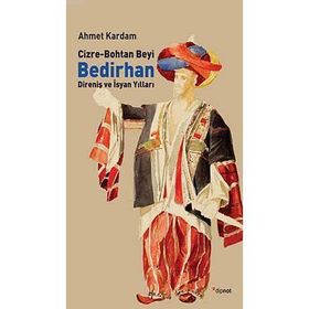 CIZRE-BOHTAN BEYI BEDIRHAN DİRENİŞ VE İSYAN YILLARI - AHMET KARDAM