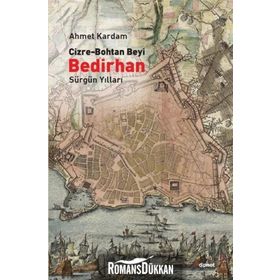 CIZRE-BOHTAN BEYI BEDIRHAN DİRENİŞ VE İSYAN YILLARI - AHMET KARDAM