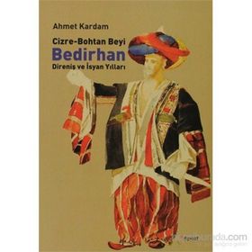 CIZRE-BOHTAN BEYI BEDIRHAN DİRENİŞ VE İSYAN YILLARI - AHMET KARDAM
