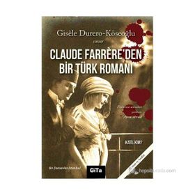 CLAUDE FARRERE'DEN BIR TÜRK ROMANI: KATIL KIM BIR ZAMANLAR İSTANBUL - GISELE DURERO KÖSEOĞLU