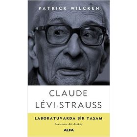 Claude Levi-Strauss - Laboratuvarda Bir Yaşam - Patrick Wilcken