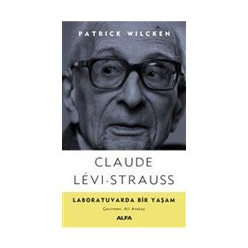 Claude Levi-Strauss - Laboratuvarda Bir Yaşam - Patrick Wilcken