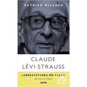 Claude Levi-Strauss - Laboratuvarda Bir Yaşam - Patrick Wilcken