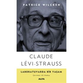 Claude Levi-Strauss - Laboratuvarda Bir Yaşam - Patrick Wilcken