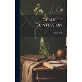 Claude's Confession - Emile Zola