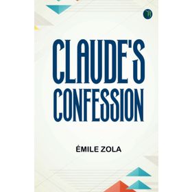 Claude's Confession - Emile Zola