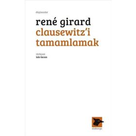 Clausewitz'i Tamamlamak - Rene Girard