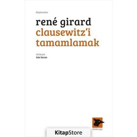 Clausewitz'i Tamamlamak - Rene Girard