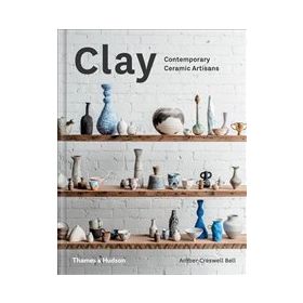 Clay : Contemporary Ceramic Artisans - Amber Creswell Bell