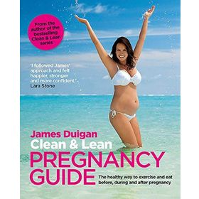 Clean & Lean Pregnancy Guide - James Duigan