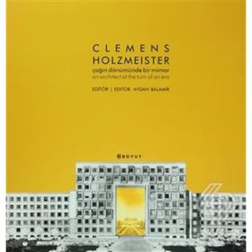 CLEMENS HOLZMEISTER ÇAĞIN DÖNÜMÜNDE BIR MIMAR - KOLEKTIF