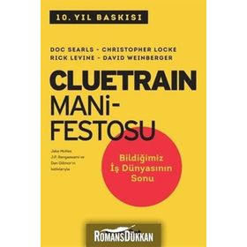 Cluetrain Manifestosu - Doc Searls Christopher Locke David Weinberger Rick Levine