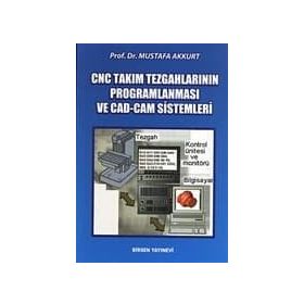 CNC TAKIM TEZGAHLARININ PROGRAMLANMASI VE CAD-CAM SISTEMLERI - MUSTAFA AKKURT