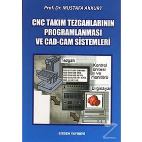 CNC TAKIM TEZGAHLARININ PROGRAMLANMASI VE CAD-CAM SISTEMLERI - MUSTAFA AKKURT