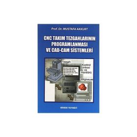 CNC TAKIM TEZGAHLARININ PROGRAMLANMASI VE CAD-CAM SISTEMLERI - MUSTAFA AKKURT