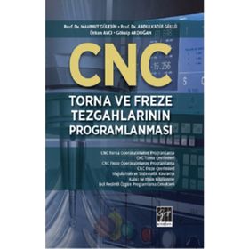 Cnc Torna ve Freze Tegahlarının Programlanması - Gazi Kitabevi Kolektif