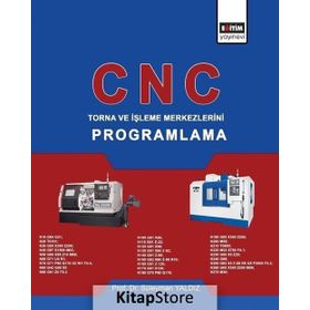 CNC - Torna ve İşleme Merkezlerini Programlama - Süleyman Yaldız