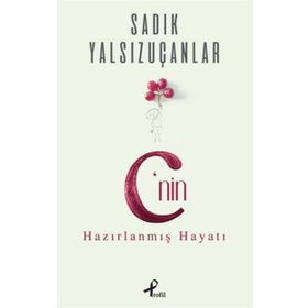 C’nin Hazırlanmış Hayatı - Sadık Yalsızuçanlar