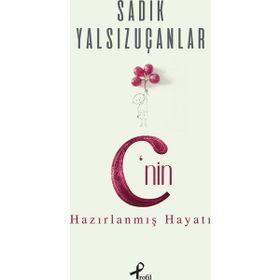 C’nin Hazırlanmış Hayatı - Sadık Yalsızuçanlar