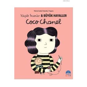 Coco Chanel - Küçük İnsanlar ve Büyük Hayaller - Maria Isabel Sanchez Vegara