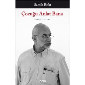 ÇOCUĞU ANLAT BANA BÜTÜN ŞİİRLERİ - SAMIH RIFAT