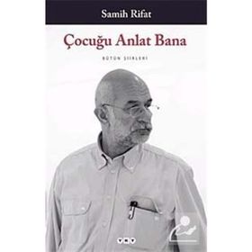 ÇOCUĞU ANLAT BANA BÜTÜN ŞİİRLERİ - SAMIH RIFAT