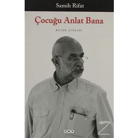 ÇOCUĞU ANLAT BANA BÜTÜN ŞİİRLERİ - SAMIH RIFAT