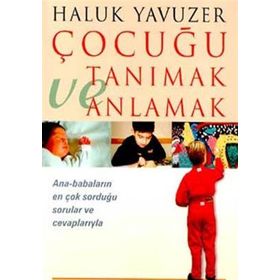 ÇOCUĞU TANIMAK VE ANLAMAK - HALUK YAVUZER