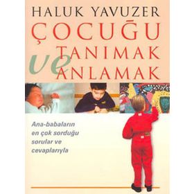 ÇOCUĞU TANIMAK VE ANLAMAK - HALUK YAVUZER