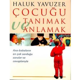 ÇOCUĞU TANIMAK VE ANLAMAK - HALUK YAVUZER