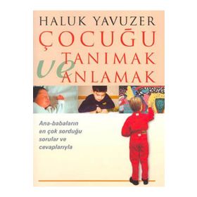 ÇOCUĞU TANIMAK VE ANLAMAK - HALUK YAVUZER