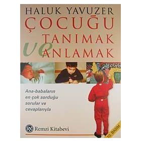 ÇOCUĞU TANIMAK VE ANLAMAK - HALUK YAVUZER