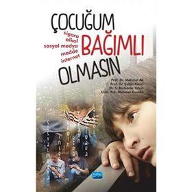Çocuğum Bağımlı Olmasın - Barbaros Yalçın , Mehmet Ak , Mehmet Kavaklı , Şahin Kesici