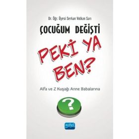 Çocuğum Değişti Peki Ya Ben? Serkan Volkan Sarı