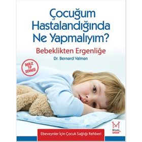 Çocuğum Hastalandığında Ne Yapmalıyım? - Bernard Valman