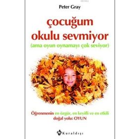 Çocuğum Okulu Sevmiyor - Peter Gray